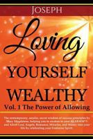 Loving Yourself Wealthy Vol. 1 The Power of Allowing: The contemporary, secular, secret wisdom of success principles by Mary Magdalene, helping you to awaken to your ALARMM(TM) and Allow Lust, Angels, 1517721148 Book Cover