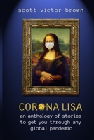 Corona Lisa: An Anthology Of Stories To Get You Through Any Global Pandemic B08QM15Z4G Book Cover