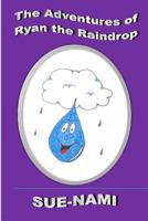 The Adventures of Ryan the Raindrop: Sue-Nami 1482327805 Book Cover