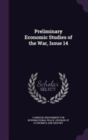 Preliminary Economic Studies of the War, Issue 14 1342923375 Book Cover