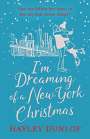 I'm Dreaming of a New York Christmas: An unforgettable festive romcom B0GL7KJ115 Book Cover