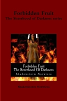Forbidden Fruit: The Sisterhood of Darkness Novel Series 1467919527 Book Cover