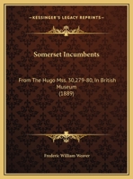 Somerset Incumbents: From The Hugo Mss. 30,279-80, In British Museum 1167025016 Book Cover