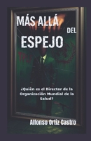 Más allá del espejo: ¿Quién es el Director de la Organización Mundial de la Salud? (Spanish Edition) B0FD7MBLB5 Book Cover