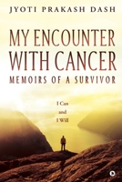 My Encounter with Cancer: Memoirs of a Survivor : I Can and I Will 1637145217 Book Cover