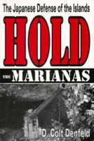 Hold the Marianas: The Japanese Defense of the Mariana Islands 1572490144 Book Cover