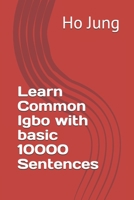 Learn Common Igbo with basic 10000 Sentences 1712158996 Book Cover