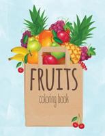 Fruits Coloring Book: Kids Coloring Book with Easy and Understandable Coloring Pages. For Toddler, Kids Ages 2, 3, 4, 5, 6, 7, 8 179075285X Book Cover
