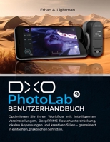 DxO PhotoLab 9 Benutzerhandbuch: Optimieren Sie Ihren Workflow mit intelligenten Voreinstellungen, DeepPRIME-Rauschunterdrückung, lokalen Anpassungen ... in einfachen, praktischen Schritten. B0FTRWWJV6 Book Cover