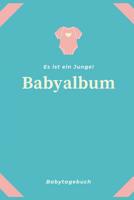 Babyalbum Es ist ein Junge Babytagebuch: A5 120 Seiten I Junge Baby Geschenk zur Geburt I erstes Buch oder Fotoalbum I Erinnerungsbuch zum Selber Ausf�llen I Babybuch Geschenkidee f�r neue Eltern 1082044539 Book Cover