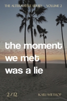 the moment we met was a lie (The Alternative Series) 1966991045 Book Cover