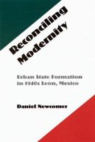 Reconciling Modernity: Urban State Formation in 1940s Leon, Mexico 0803222572 Book Cover