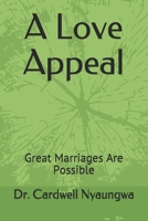 A Love Appeal: Great Marriages Are Possible B087HF2XC6 Book Cover