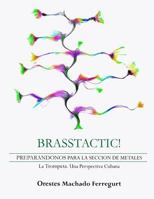 Brasstactic!: Preparandonos Para La Seccion de Metales. Latrompeta. Una Perspectiva Cubana 8460835138 Book Cover