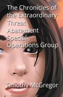 The Chronicles of the Extraordinary Threat Abatement Special Operations Group B0C6GD9QL4 Book Cover