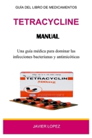 Tetracycline Manual: Una guía médica para dominar las infecciones bacterianas y antimicóticas (Spanish Edition) B0CPN85H4P Book Cover