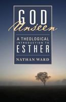 God Unseen: A Theological Introduction to Esther 1936341808 Book Cover