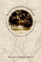 East Cooper Gazetteer: History Of Mount Pleasant, Sullivan's Island, And Isle Of Palms 1596290021 Book Cover