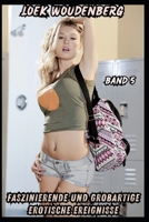 Faszinierende Und Großartige Erotische Ereignisse - Band 5: Frisch Verheiratet, Geheime Treffen, Arrogantes Paar, Geile Babysitterin, Spritzt Zu Ihrem Freund (German Edition) B0CQMMSHC1 Book Cover