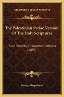 The Palestinian Syriac Version Of The Holy Scriptures: Four Recently Discovered Portions 1104662531 Book Cover