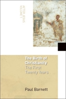 The Birth Of Christianity: The First Twenty Years (After Jesus) 0802827810 Book Cover