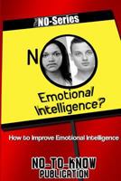 No Emotional Intelligence?: How to Improve Emotional Intelligence 1517725569 Book Cover