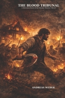 The Blood Tribunal: A Historical Novel of the Silesian Weavers' Revolt B0GSQTQHX8 Book Cover