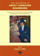 Handbook of Adult Language Disorders: Integrating Cognitive Neuropsychology, Neurology, and Rehabilitation 1841690031 Book Cover