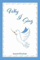 Why I Sing 1483487652 Book Cover