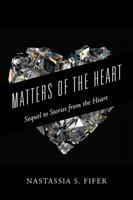 Matters of the Heart: Sequel to Stories from the Heart 1478787023 Book Cover