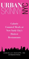 Urban Skinny NYC: Calorie Counted Meals at New York City's Hottest Restaurants 0762750804 Book Cover