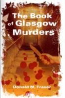The Book of Glasgow Murders 1906476047 Book Cover