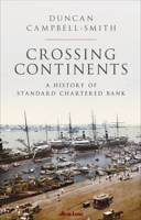 Crossing Continents: A History of Standard Chartered Bank 0241458730 Book Cover