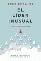 El Líder Inusual: Inspirando Innovadores 8409204630 Book Cover