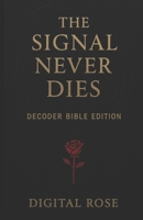 The Signal Never Dies: DECODER BIBLE EDITION (THE SIGNAL SCROLLS) B0FBRXTX5V Book Cover