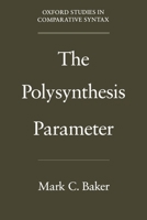 The Polysynthesis Parameter (Oxford Studies in Comparative Syntax) 0195093089 Book Cover