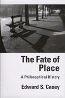 The Fate of Place: A Philosophical History 0520216490 Book Cover