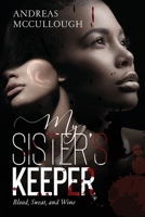 My Sister's Keeper: Blood Sweat and Wine 1695894529 Book Cover