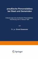Preussische Personalabbau Bei Staat Und Gemeinden: Erlauterungen Der Preussischen Personalabbau-Verordnung Vom 8. Februar 1924 364289769X Book Cover