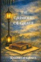 The Grimoire of Grace B0GPD1WZG3 Book Cover