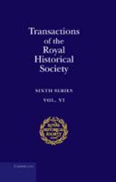 Royal Historical Society Transactions: Sixth Series, Vol. 6 0521583306 Book Cover