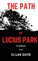 The Path of Lucius Park: Stories 1087938627 Book Cover