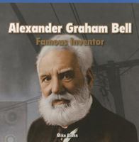 Alexander Graham Bell: Famous Inventor 1448888727 Book Cover