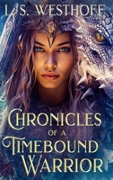 Chronicles Of A Timebound Warrior: Special Edition 1964165911 Book Cover