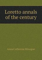 Loretto Annals of the Century 5518621272 Book Cover