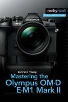 Mastering the Olympus Om-D E-M1 Mark II 1681982544 Book Cover