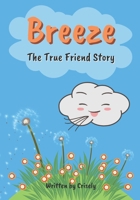 Breeze The True Friend Story: Illustrated Story Book for Children Makes Children Understand and Learn the Essence of Friendship ¦ Inspiring Confidence, Kindness, Empathy, Altruism and Honesty B0CT5DBDDM Book Cover