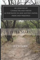 A Critical Examination of Character and Virtue as Portrayed in Jane Austen's Pride and Prejudice: An Essay 1497574684 Book Cover