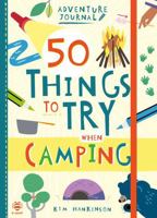 50 Things to Try when Camping 1912909901 Book Cover