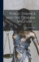 Public Finance and the General Welfare. -- 1014602920 Book Cover
